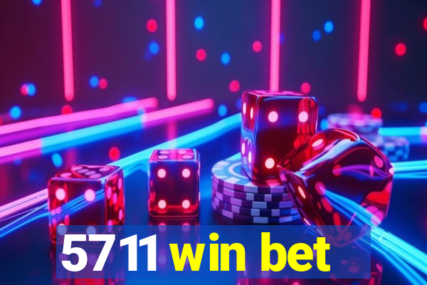 5711 win bet